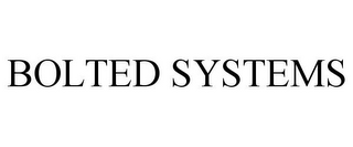 BOLTED SYSTEMS