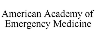 AMERICAN ACADEMY OF EMERGENCY MEDICINE