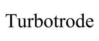 TURBOTRODE