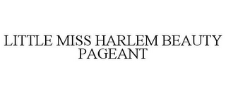 LITTLE MISS HARLEM BEAUTY PAGEANT