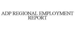 ADP REGIONAL EMPLOYMENT REPORT