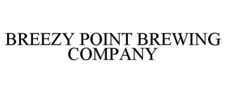 BREEZY POINT BREWING COMPANY