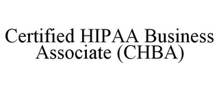 CERTIFIED HIPAA BUSINESS ASSOCIATE (CHBA)