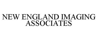 NEW ENGLAND IMAGING ASSOCIATES