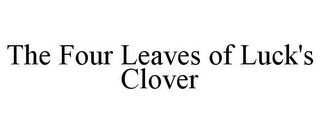 THE FOUR LEAVES OF LUCK'S CLOVER