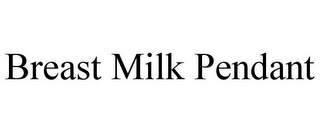 BREAST MILK PENDANT