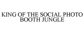 KING OF THE SOCIAL PHOTO BOOTH JUNGLE