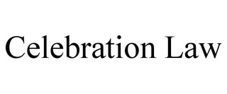 CELEBRATION LAW