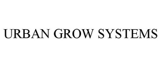 URBAN GROW SYSTEMS