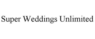 SUPER WEDDINGS UNLIMITED