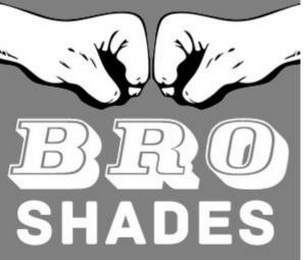 BRO SHADES