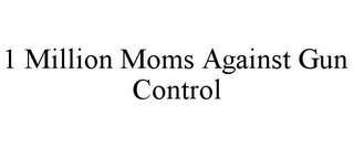 1 MILLION MOMS AGAINST GUN CONTROL