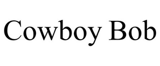 COWBOY BOB