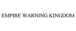 EMPIRE WARNING KINGDOM