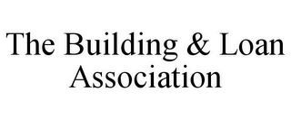 THE BUILDING & LOAN ASSOCIATION
