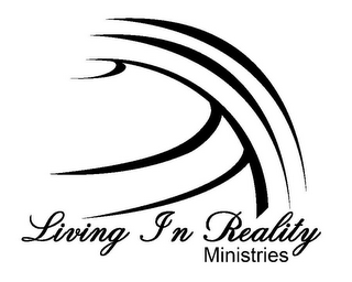 LIVING IN REALITY MINISTRIES