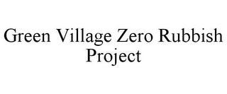 GREEN VILLAGE ZERO RUBBISH PROJECT