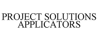 PROJECT SOLUTIONS APPLICATORS