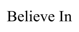 BELIEVE IN