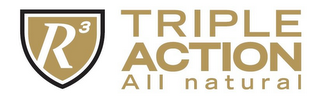 R3 TRIPLE ACTION ALL NATURAL