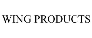 WING PRODUCTS