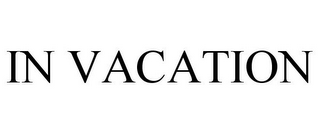 IN VACATION