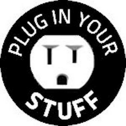 PLUG IN YOUR STUFF