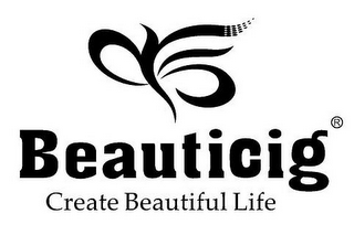 BEAUTICIG CREATE BEAUTIFUL LIFE