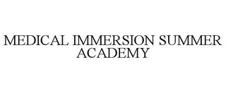 MEDICAL IMMERSION SUMMER ACADEMY