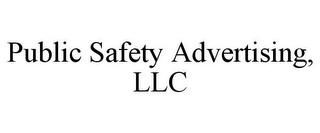 PUBLIC SAFETY ADVERTISING, LLC