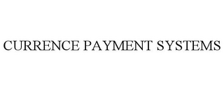 CURRENCE PAYMENT SYSTEMS