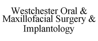 WESTCHESTER ORAL & MAXILLOFACIAL SURGERY & IMPLANTOLOGY