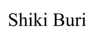 SHIKI BURI