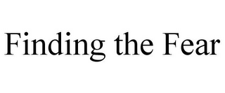 FINDING THE FEAR