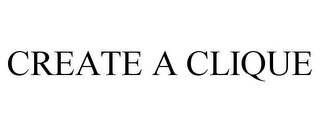 CREATE A CLIQUE