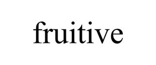 FRUITIVE