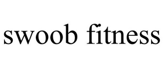 SWOOB FITNESS