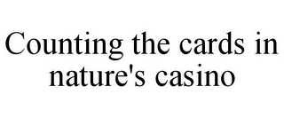 COUNTING THE CARDS IN NATURE'S CASINO