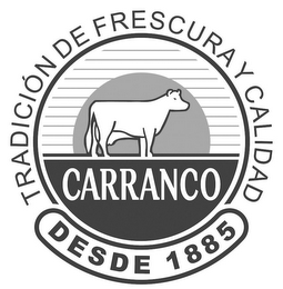 CARRANCO TRADICIÓN DE FRESCURA Y CALIDAD DESDE 1885