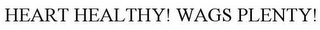 HEART HEALTHY! WAGS PLENTY!