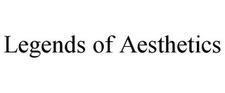 LEGENDS OF AESTHETICS
