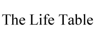 THE LIFE TABLE