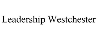 LEADERSHIP WESTCHESTER