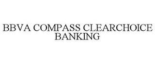 BBVA COMPASS CLEARCHOICE BANKING