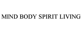 MIND BODY SPIRIT LIVING