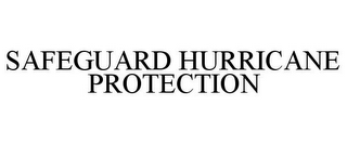 SAFEGUARD HURRICANE PROTECTION