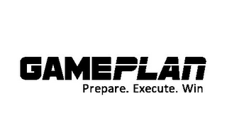 GAMEPLAN PREPARE. EXECUTE. WIN