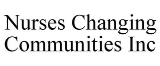 NURSES CHANGING COMMUNITIES INC