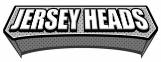 JERSEY HEADS