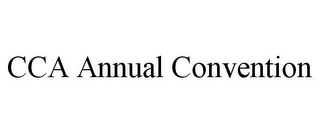 CCA ANNUAL CONVENTION